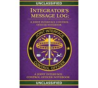 Integrator's Message Log: A Joint Interface Control Officer Notebook
