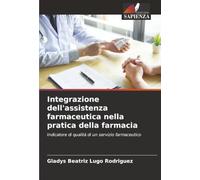 Integrazione dell'assistenza farmaceutica nella pratica della farmacia: Indicatore di qualità di un servizio farmaceutico