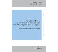 Intégrer culture, interculture et transculture dans l’enseignement des langues Enjeux, cadre de référence, pratiques - Denise Lussier - L'harmattan - broché - Guide