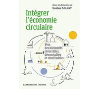 Intégrer L?Économie Circulaire - Vers Des Bâtiments Réversibles, Démontables Et Réutilisables