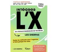 Intégrer l’X ou l’école d’ingénieurs de tes rêves avec Les Sherpas Classes prépas scientifiques MPSI - PCSI - PTSI - MPI - MP - PC - PSI - PT -BCPST - 3e édition enrichie - Sherpas Les - Vuibert - bro
