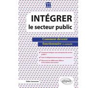 Intégrer le secteur public - Comment devenir fonctionnaire et assimilé - Didier Janssoone - Ellipses - broché - Scolaire / Universitaire