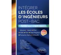 Intégrer les écoles d’ingénieurs post-bac Avenir, Puissance Alpha, Fésic, Geipi Polytechnique, ESIEE, Advance, Efrei, Unilasalle. 2e édition - Matthieu Dubost - Ellipses - broché - Scolaire / Universi