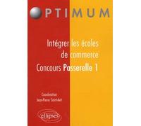Intégrer les écoles de commerce - Concours Passerelle 1 - Jean-Pierre Saint-Avit - Ellipses - broché - Scolaire / Universitaire