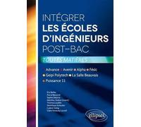 Intégrer les écoles d'ingénieurs post-bac: Advance, Avenir, Alpha, Fésic, Geipi, Polytech, La Salle Beauvais, Puissance 11