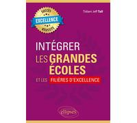 Intégrer les grandes écoles et les filières d'excellence - Tidiani Jeff Tall - Ellipses - broché - Scolaire / Universitaire