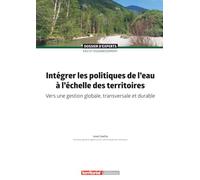 Intégrer les politiques de l'eau à l'échelle des territoires: Vers une gestion globale, transversale et durable