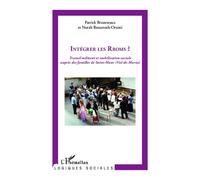 Intégrer les Rroms? Travail militant et mobilisation sociale auprès des familles de Saint-Maur (Val-de-Marne) - Patrick Bruneteaux - L'harmattan - broché - Essai