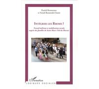 Intégrer Les Rroms ? - Travail Militant Et Mobilisation Sociale Auprès Des Familles De Saint-Maur (Val-De-Marne)
