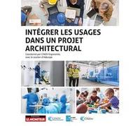 Intégrer les usages dans un projet architectural Cinov Ergonomie (Coordination éditoriale), ADECAPE (Contributions), Philippe Lorino (Préface)