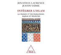 Intégrer L'Islam - La France , ses musulmans : Enjeux et réussites