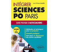 Intégrer Sciences Po Paris - Guide pratique d'autocoaching - Dossier et oral - Jean-Philippe Cavaillé - Ellipses - broché - Scolaire / Universitaire