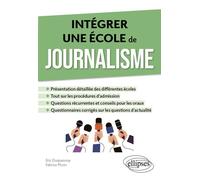 Intégrer une école de journalisme - Eric Duquesnoy - Ellipses - broché - Guide