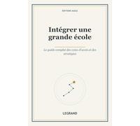 Intégrer une grande école: Le guide complet des voies d'accès et des stratégies