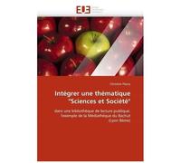 Intégrer Une Thématique "Sciences Et Société - Dans Une Bibliothèque De Lecture Publique : L'exemple De La Médiathèque Du Bachut (Lyon 8e)