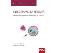 Integriamo la fertilità. Alimenti e supplementi benefici per lei e per lui
