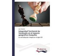 Integridad Territorial De Venezuela En El Espacio Geográfico Esequibo