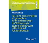 Integrierte Innenentwicklung Als Ganzheitliche Nachhaltigkeitsstrategie Der Stadtplanung Im Spannungsfeld Zwischen Public Value Und Partikularinteressen