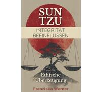 Integrität Beeinflussen: Sun Tzu und die ethische Überzeugung