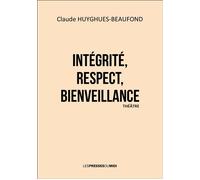 Intégrité, respect, bienveillance - Claude Huyghues-Beaufond - Presses Du Midi - broché - Théâtre