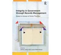 Integrity In Government Through Records James Lowry, Justus M Wamukoya (Auteur)