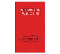 Integrity in Public Life by Jane Sinclair Vernon White Claire Foster-Gilbert Jane Sinclair (Auteur)