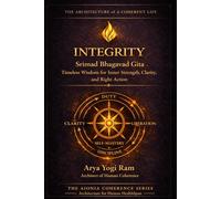 Integrity: Srimad Bhagavad Gita - Timeless Wisdom for Inner Strength, Clarity, and Right Action