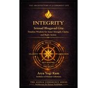 Integrity: Srimad Bhagavad Gita - Timeless Wisdom for Inner Strength, Clarity, and Right Action