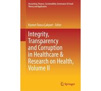 Integrity, Transparency And Corruption In Healthcare & Research On Health, Volume Ii