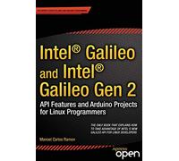 Intel Galileo and Intel Galileo Gen 2: API Features and Arduino Projects for Linux Programmers