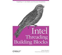 Intel Threading Building Blocks: Outfitting C++ for Multi-Core Processor Parallelism
