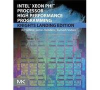 Intel Xeon Phi Processor High Performance Programming: Knights Landing Edition (Paperback) James Jeffers, James Reinders, Avinash Sodani (Auteur)