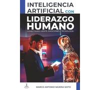 Inteligencia Artificial con Liderazgo Humano: Conectando Mente, Emociones y Tecnología