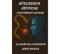 INTELIGENCIA ARTIFICIAL: CONOCIMIENTO SIN ALMA