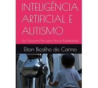 INTELIGÊNCIA ARTIFICIAL E AUTISMO: Um Guia para Pais sobre Novas Possibilidades