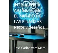 INTELIGENCIA ARTIFICIAL EN EL MUNDO DE LAS FINANZAS: Retos y desafíos.