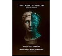 INTELIGENCIA ARTIFICIAL EN EL PATRIMONIO: UNA GUÍA PRÁCTICA, CREATIVA E INTRODUCTORIA PARA NO INICIADOS
