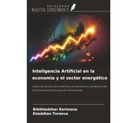 Inteligencia Artificial en la economía y el sector energético: Colección de artículos científicos de estudiantes y profesores del Instituto Estatal de Energía de Turkmenistán