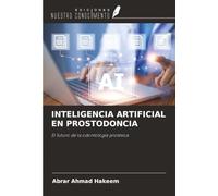 INTELIGENCIA ARTIFICIAL EN PROSTODONCIA: El futuro de la odontología protésica