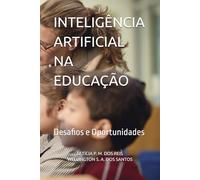 INTELIGÊNCIA ARTIFICIAL NA EDUCAÇÃO: Desafios e Oportunidades