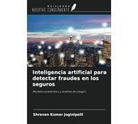 Inteligencia artificial para detectar fraudes en los seguros: Modelos predictivos y análisis de riesgos