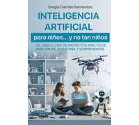 Inteligencia Artificial Para Niños... Y No Tan Niños (Programación, Scratch E Inteligencia Artificial Para Niños Y Jóvenes)