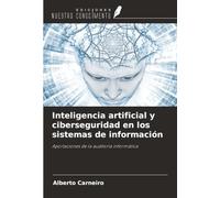 Inteligencia artificial y ciberseguridad en los sistemas de información: Aportaciones de la auditoría informática
