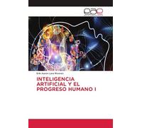 INTELIGENCIA ARTIFICIAL Y EL PROGRESO HUMANO I