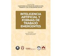 Inteligencia artificial y formas de trabajo emergentes: COLECCIÓN CUESTIONES ACTUALES DE DERECHO DEL TRABAJO Y DE LA SEGURIDAD SOCIAL