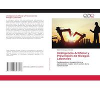 Inteligencia Artificial y Prevención de Riesgos Laborales: Fundamentos, riesgos éticos y aplicaciones reales en el sector de la construcción