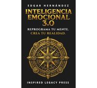INTELIGENCIA EMOCIONAL 3.0: EL CÓDIGO CUÁNTICO DE LA MENTE HUMANA