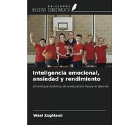 Inteligencia emocional, ansiedad y rendimiento: Un enfoque dinámico de la educación física y el deporte