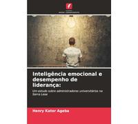 Inteligência emocional e desempenho de liderança:: Um estudo sobre administradores universitários na Serra Leoa