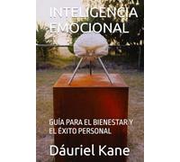 INTELIGENCIA EMOCIONAL: GUÍA PARA EL BIENESTAR Y EL ÉXITO PERSONAL